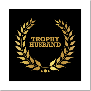 Trophy Husband Posters and Art
